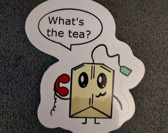 What's The Tea? | Die Cut Vinyl Sticker