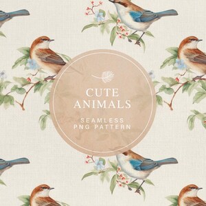 May include: A seamless pattern featuring cute watercolor illustrations of brown and blue birds perched on branches with white and pink flowers. The pattern is labeled "Cute Animals Seamless PNG Pattern".