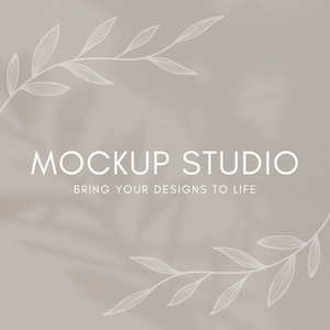 May include: A neutral-toned background with the text "MOCKUP STUDIO" and "BRING YOUR DESIGNS TO LIFE" in white. Delicate white line art of leaves frames the top and bottom corners, creating a soft, natural aesthetic.