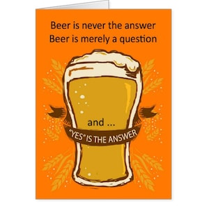 Cerveja é a resposta, Cartão de aniversário Cerveja, Cartão de aniversário divertido com cerveja - cartolina profissional 5x7