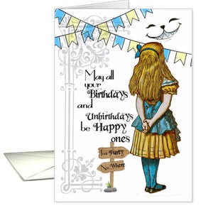 May include: A greeting card featuring a cartoon illustration of Alice from Alice in Wonderland. The card has a white background with a gray border and a blue and yellow banner. The text on the card reads "May all your Birthdays and Unbirthdays be Happy ones". There is a sign that reads "Tea Party No Where".