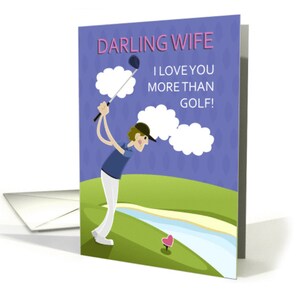 Esposa, Día de San Valentín, Con Golfer, ¡Te amo más que al golf! tarjeta ©