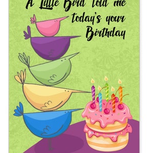 Bird, Bird Birthday Card, A Little Bird Told Me | today&#39;s your birthday, bird birthday card