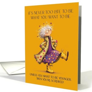 Humorous Cartoon Lady Dancing Birthday Funny Semi Inspirational Quote card, 5x7 pro card stock and envelope