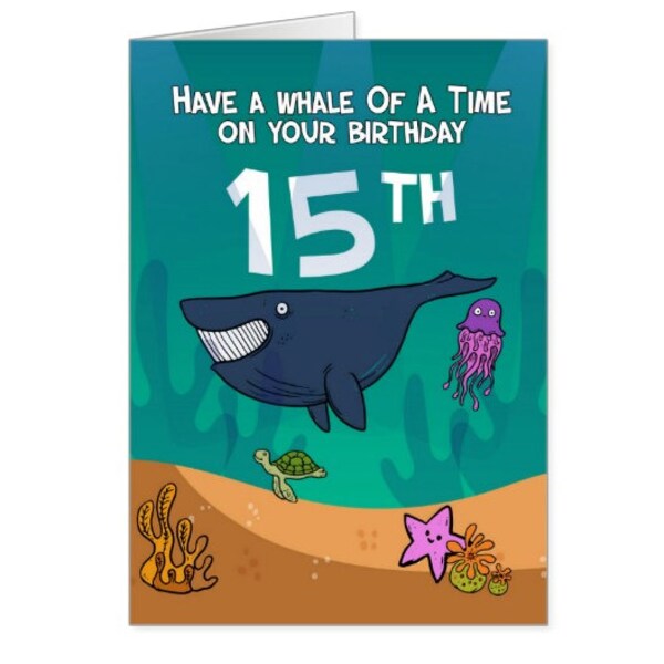 15th Birthday Card, Whale Of A Time Birthday Card, Birthday Whale, Whale And Sea Creatures, 12th, 13th, 14th, 15th, 16th, 17th, 18th, 20th