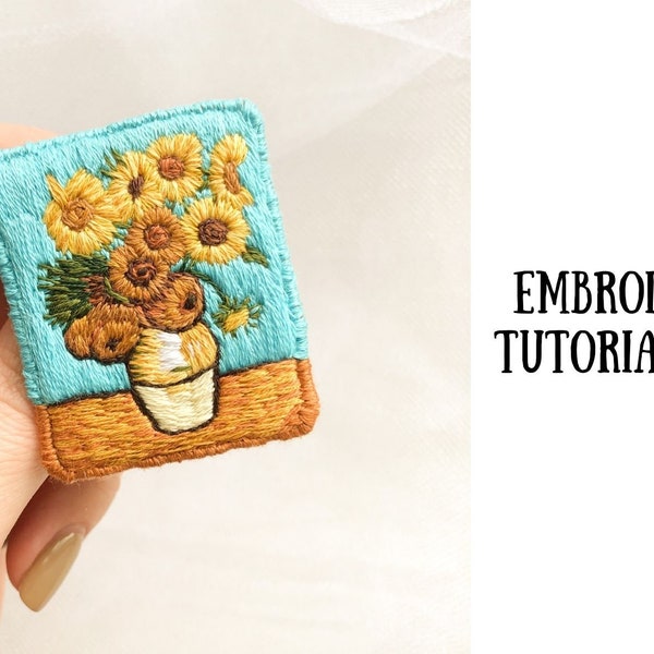 Sunflower brooch embroidery tutorial PDF, Van Gogh embroidery design, diy gift for Van Gogh lovers