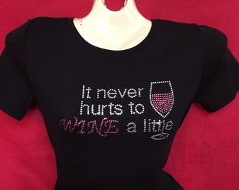 Wine Rhinestone crystal It never hurts to wine a little SHORT LONG Sleeve Misses S, M, L, XL, Plus size 1X, 2X, 3Xshirts