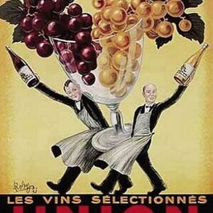 May include: Vintage poster advertising wine with the text "Les Vins Selectionnes Union Dans Votre Verre". The poster features two figures holding bottles of wine and a large glass filled with grapes.