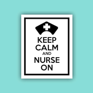 Keep Calm and Nurse On - Printable Wall Art - Instant Download - 8x10 - Nursing for the Soul