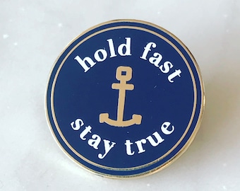 Hold Fast Stay True ANCHOR Pin