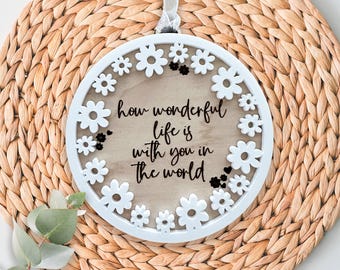 How Wonderful Life Is Ornament, Romantic Quote Decor, Daisy Floral Hanging Sign, Anniversary Gift, Wedding Keepsake, gift for fiancee