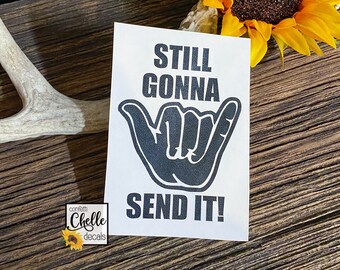 Still Gonna Send It Etsy