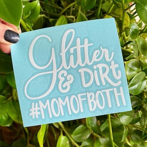 Glitter and Dirt Decal | Mom of Both Decal | Car Decal | Cup Decal