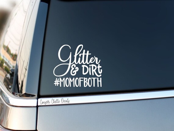 Glitter and Dirt Decal Mom of Both Decal Car Decal Cup Decal Etsy