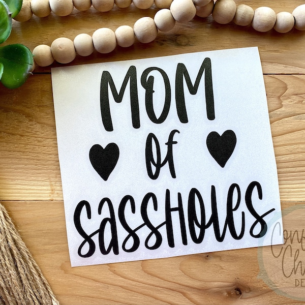 Mom of Sassholes | Mom of Sassholes Decal | Mom of Sassholes Sticker | Sassholes | Cup Decal | Car Decal