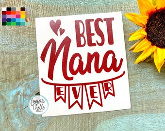 Best Nana Ever Decal | Mimi Gigi Sister Aunt Mom | Best Nana Ever Vinyl Decal | Best Nana Ever Vinyl Sticker | Tumbler Decal