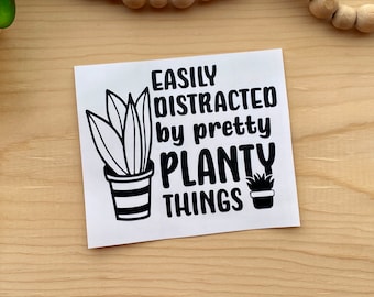 Plant Vinyl Sticker - Easily Distracted By Pretty Plant Things