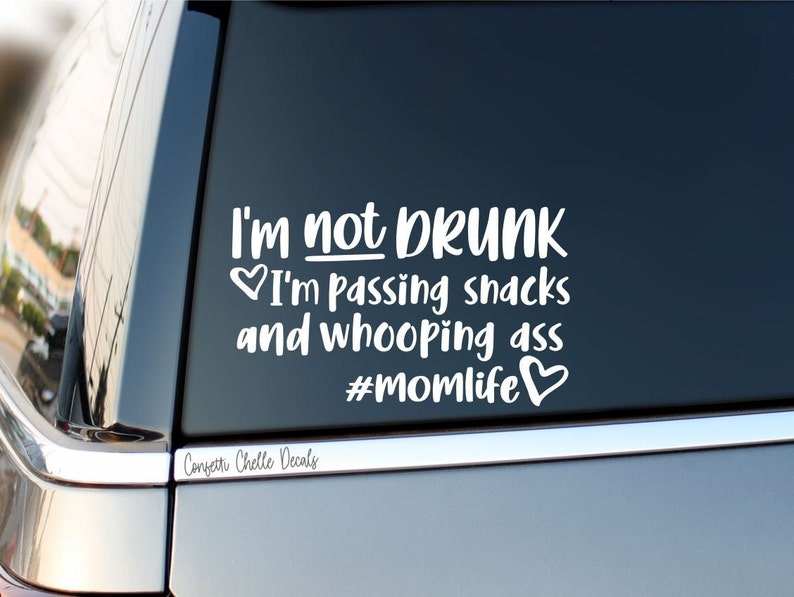 I'm Not Drunk Decal | Funny Car Decal I'm Not Drunk I'm Passing Snacks and Whooping Ass Sticker for Car 
