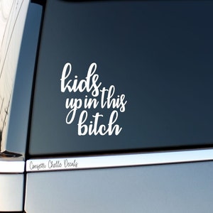 Car Decal | Kids up in this Bitch | Baby on Board Decal Sticker | Kids on Board Decal Sticker | Funny Decal Mom Decal | 30 Colors