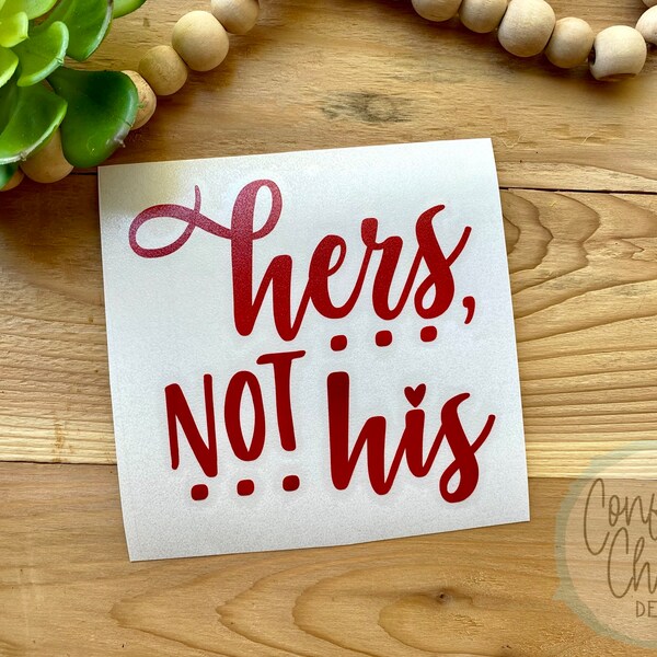 Hers, Not His Decal | Hers Not His Sticker