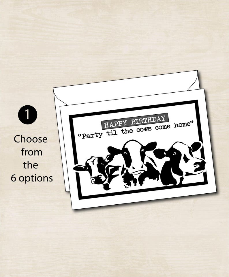 May include: A white card with black text and a black and white illustration of three cows. The text reads "HAPPY BIRTHDAY" and "Party til the cows come home."