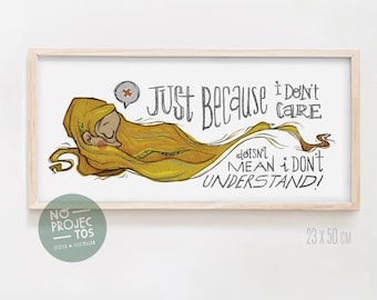 Original Just Because I Don't CARE It Doesn't Mean I Don't UNDERSTAND Poster Illustration Print Drawings Graphic Design Art Work Home Decor