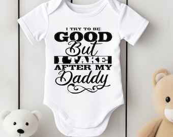 Versuchen Sie, gut zu sein, aber ich nehme von meinem Daddy | Niedlicher Baby Body Kinder T-Shirt Kurz Langarm Sleepsuit | Body 85