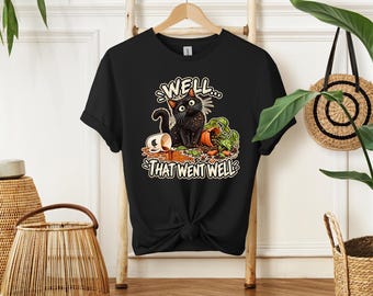Well That Went Well Cat T-Shirt, Funny Black Cat Graphic Tee, Sarcastic Cat Shirt, Cat Lover Gift, Funny Plant Mishap Tee