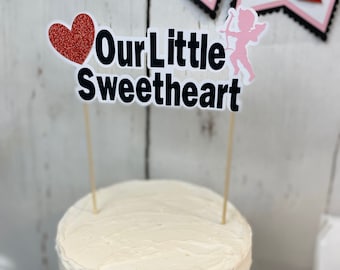 Valentine’s Day Birthday Cake Topper, Our little Sweetheart Cake Topper, Valentine’s Day Birthday Decorations