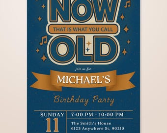 Funny Birthday Invitation, NOW That is What You Call OLD, Canva Template (Digital Download)