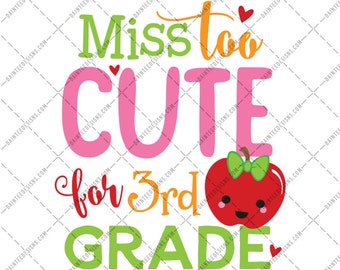 Miss Too Cute for 3rd Grade - SVG, Vector, DXF, EPS, Digital Cut File, Silhouette, Cricut, Back to school, Elementary, Third Grade