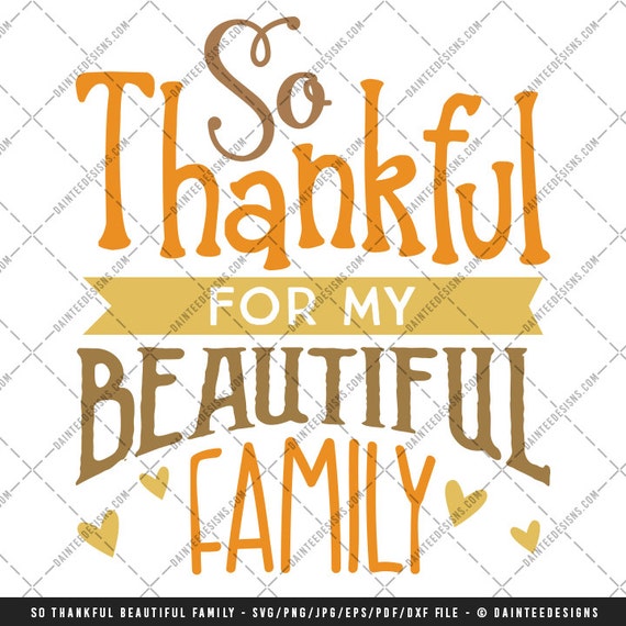 So Thankful For My Beautiful Family Svg Dxf Eps Digital Cut Etsy