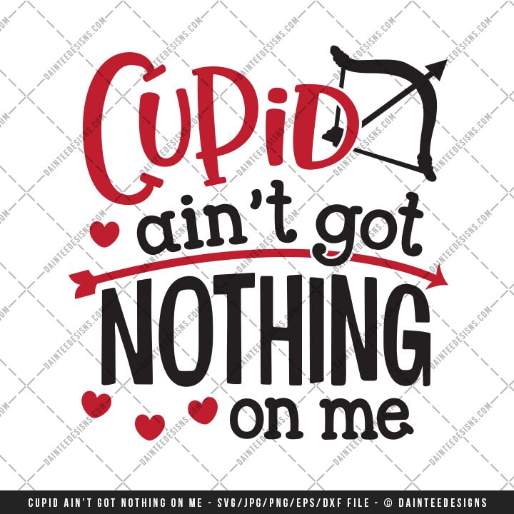 Download Cupid Ain't Got Nothing On Me SVG DXF Png Eps File | Etsy
