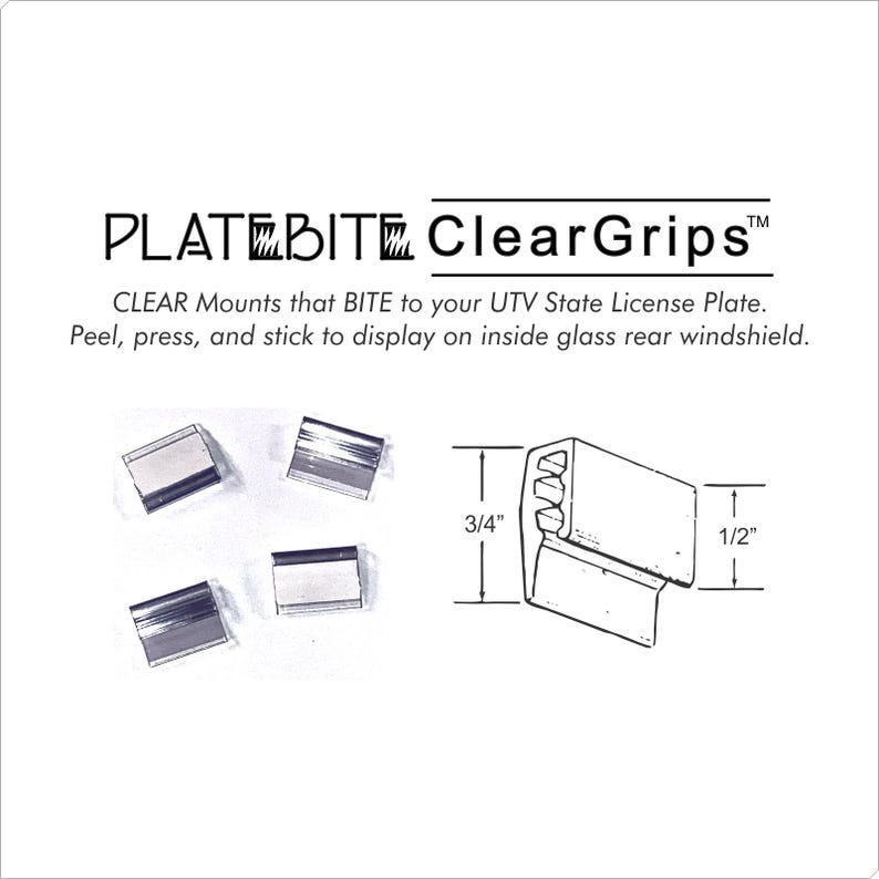 Puede incluir: PLATEBITE ClearGrips son soportes transparentes para placas de matr&iacute;cula UTV. El texto dice: CLEAR Mounts that BITE to your UTV State License Plate. Peel, press, and stick to display on inside glass rear windshield. Un diagrama muestra medidas de 1,9 cm y 1,3 cm.