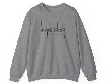 Limited Edition - Imagine Listening Sweatshirt (Black Text)