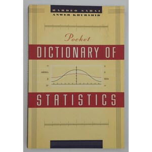 May include: A softcover book titled Pocket Dictionary of Statistics by Hardeo Sahai and Anwer Khurshid. The cover is pale yellow with two horizontal red bands containing white text. It features a bell curve graph, Greek letters, and rulers.