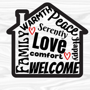 SVG PNG JPEG Home is love, comfort, warmth, peace, serenity and family