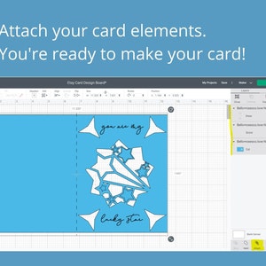 May include: A digital design interface displays a blue card template with the text "you are my lucky star." The interface includes design tools and the words "Attach your card elements. You're ready to make your card!"