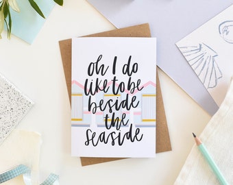 Oh I Do Like To Be Beside The Seaside / Brush Lettering Card / Hand Lettered / Friendship Card / Vacation Card / Summer Birthday Card