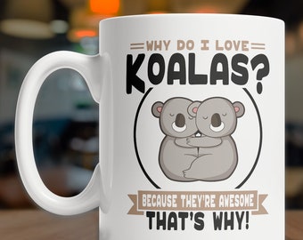 I Love Koalas Mug | Cute Koala Mug | Koala Bear Mug | Koala Coffee Mug | Koala Lover Mug | Cute Koala Gift Idea | Funny Koala Gift Mug