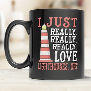 Lighthouse Coffee Mug - Cute Lighthouse Mug - Funny Lighthouse Gift Mug - I Love Lighthouses Mug - Cute Lighthouse Gift