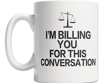 Funny Lawyer Mug: "I'm Billing You" Attorney Gift