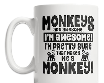 Funny Monkey Mug - Monkeys are Awesome Mug - Cool Monkey Gift Idea - Monkey Lover Gift Mug - Cute Monkey Mug - Monkey Coffee Mug