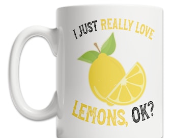 Funny Lemon Coffee Mug: "I Love Lemons, OK?"