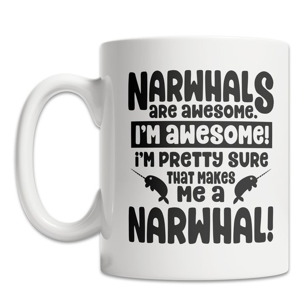 Funny Narwhal Mug - Narwhals are Awesome Mug - Cool Narwhal Gift Idea - Narwhal Lover Gift Mug - Cute Narwhal Mug - Narwhal Coffee Mug