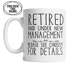 Personalized Retirement Mug: Funny &quot;Under New Management&quot; Gift