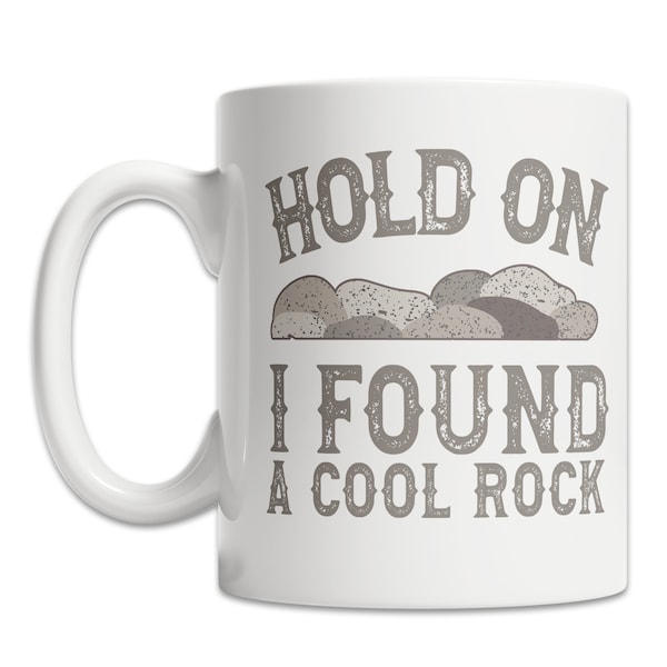 I Found a Cool Rock Mug - Funny Geologist Mug - Rock Collector Gift Idea - Mineral Collector Mug - Geology Gift Mug