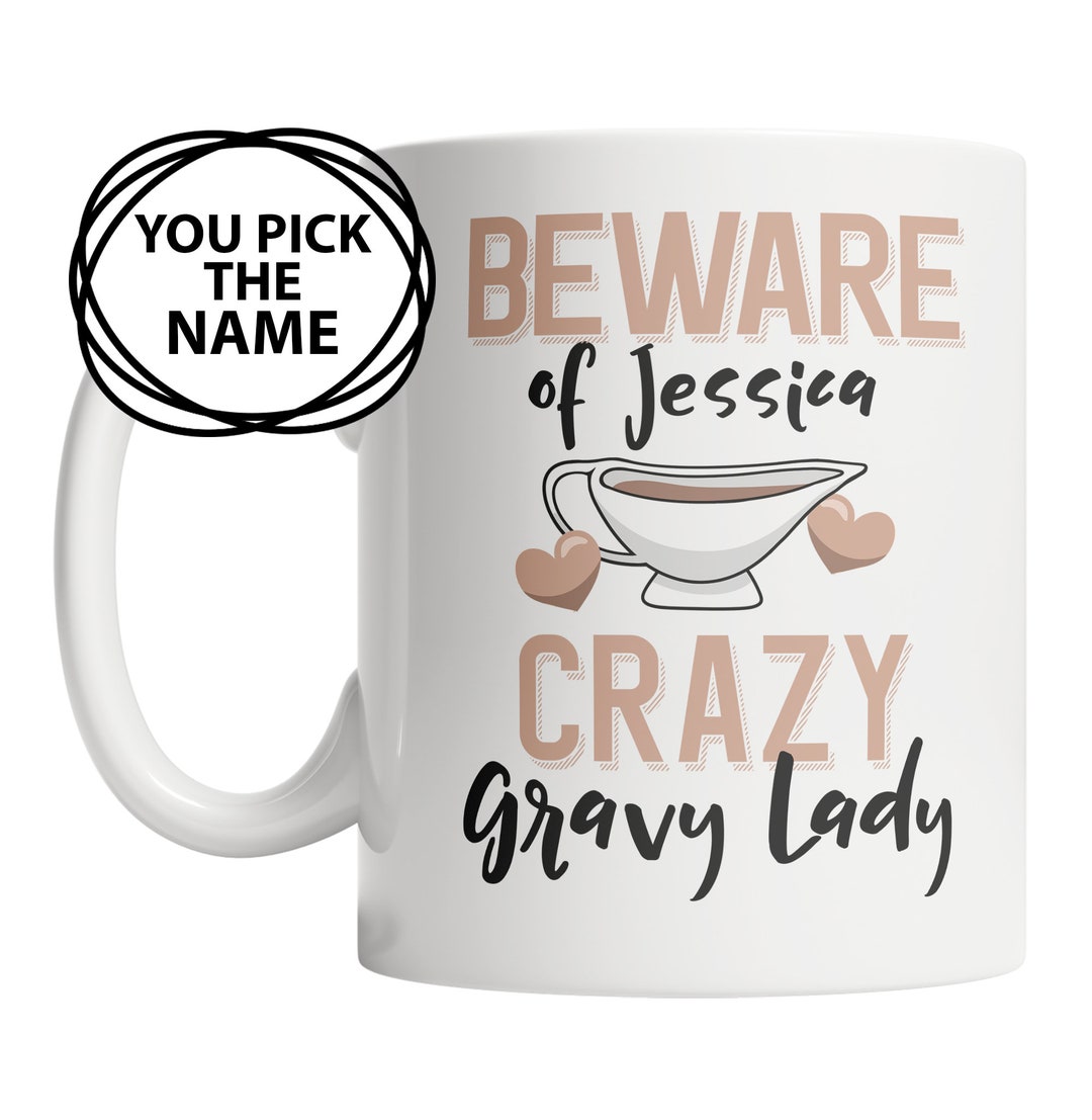 Custom Gravy Mug Gravy Name Mug Personalized Gravy Lover Gift Crazy