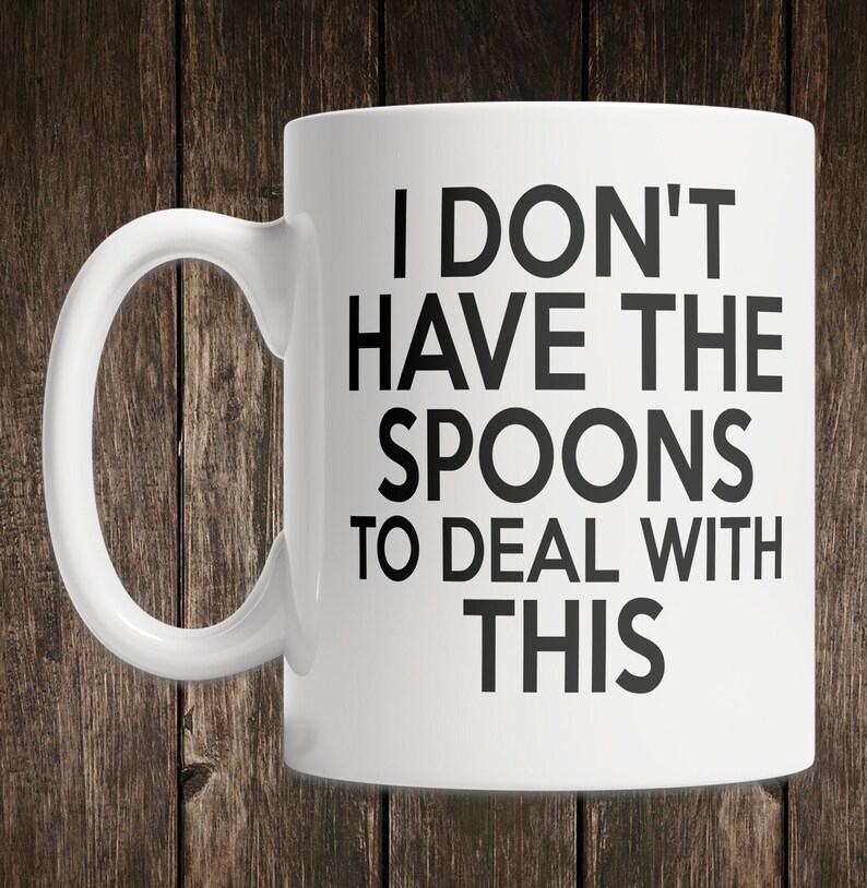 I Don't Have the Spoons Mug for Spoonies Funny Spoonie Etsy