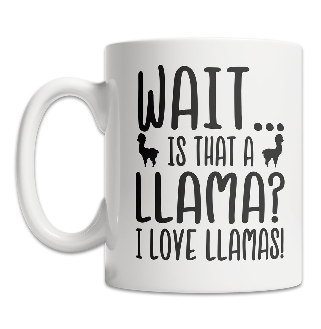 I Love Llamas Mug Llama Lover Mug Cute Llama Gift Idea Etsy